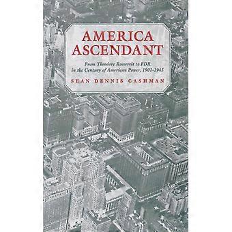 America Ascendant From Theodore Roosevelt To Fdr In The Century Of American Powe - Sean Dennis Cashman - Paperback - English Book - History