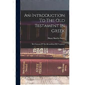 An Introduction To The Old Testament In Greek The Contents Of The Alexandrian Ol - Henry Barclay Swete - Hardcover - en Book