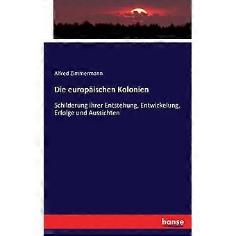 Die Europischen Kolonienschilderung Ihrer Entstehung Entwickelung Erfolge - Alfred Zimmermann - Paperback - English Book - History