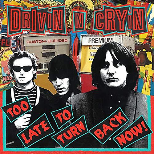Drivin N Cryin - Too Late To Turn Back Now  [CD]
