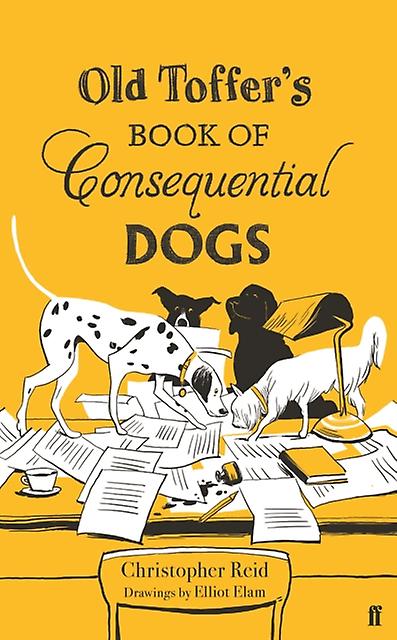 Old Toffers Book Of Consequential Dogs by Christopher Reid Paperback Book