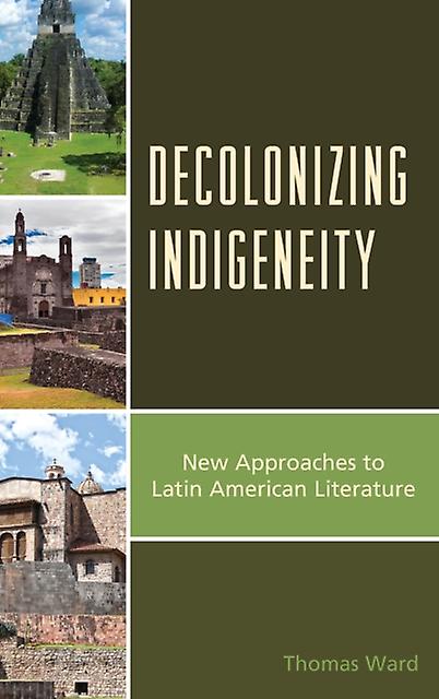 Decolonizing Indigeneity by Thomas Ward Paperback Book