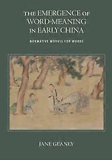 The Emergence Of Wordmeaning In Early China by Jane Geaney Paperback Book