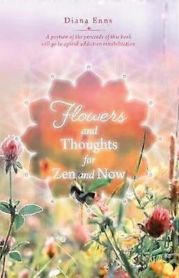 Flowers and Thoughts for Zen and Now