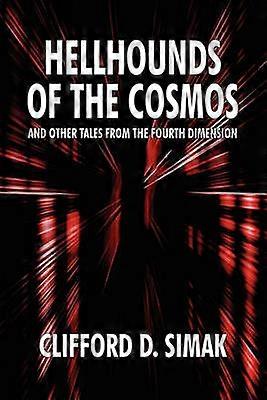 Hellhounds of the Cosmos and Other Tales from the Fourth Dimension