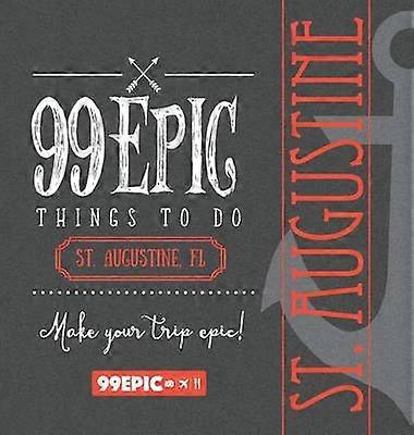99 Epic Things To Do - St. Augustine Florida