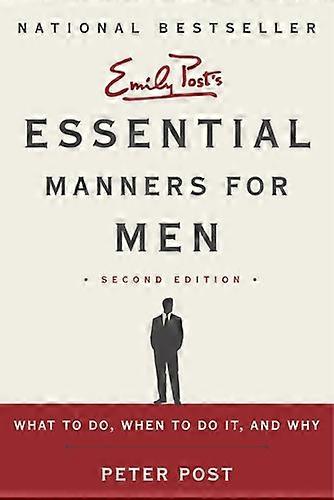 Essential Manners for Men 2nd Edition: What to Do When to Do It and Why