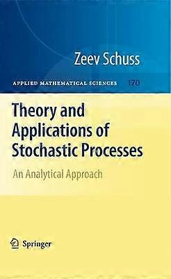 Theory and Applications of Stochastic Processes