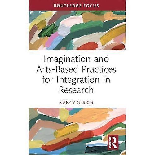 Imagination and Arts-Based Practices for Integration in Research