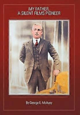 My Father A Silent Films Pioneer