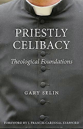 Priestly Celibacy: Theological Foundations