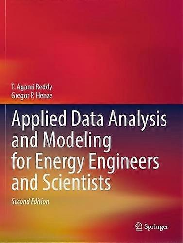 Applied Data Analysis And Modeling For Energy Engineers And Scientists by Gregor P. Henze Paperback