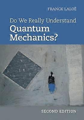 Do We Really Understand Quantum Mechanics?