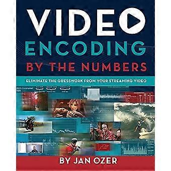 Encodage vidéo par les chiffres: éliminez les conjectures de votre vidéo en streaming