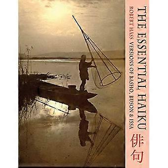 Das wesentliche Haiku: Versionen von Basho, Buson und Issa
