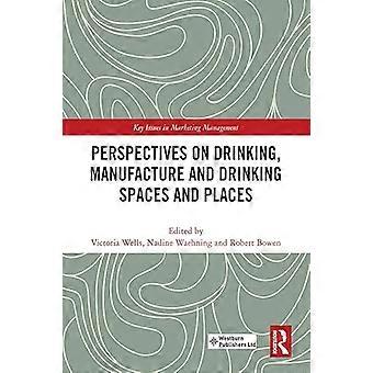 Perspectives on Drinking Manufacture and Drinking Spaces and Places