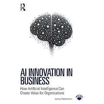 Innovation en IA dans les entreprises : comment l'intelligence artificielle peut créer de la valeur pour les organisations