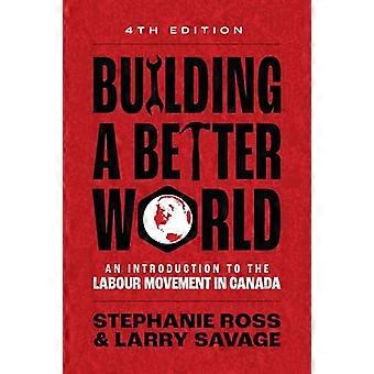 Een betere wereld bouwen: een inleiding tot de arbeidersbeweging in Canada
