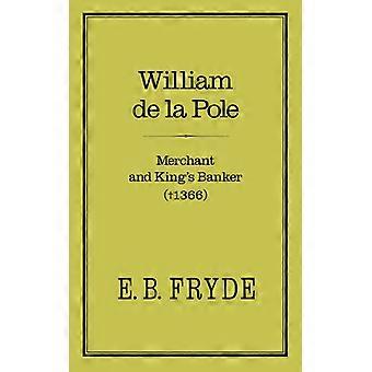 William De La Pole, Comerciante e Banqueiro do Rei, 1366 - E. B. Fryde - Capa dura - Livro em inglês - História