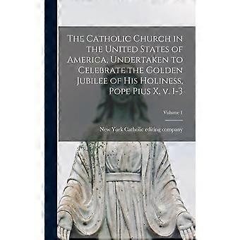 The Catholic Church In The United States Of America Undertaken To Celebrate T - Creative Media Partners LLC - Hardcover - en Book