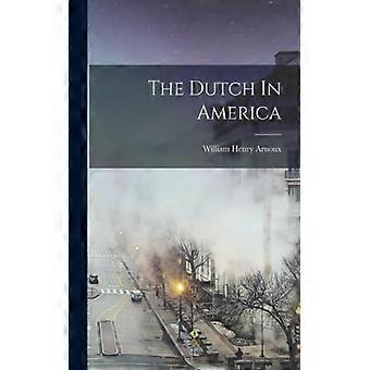 The Dutch In America - William Henry Arnoux - Paperback - English Book - History