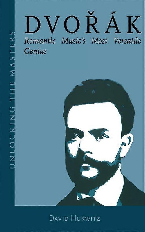 Dvorak Romantic Musics Most Versatile Genius