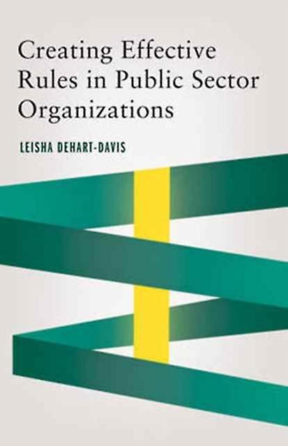 Creating Effective Rules In Public Sector Organizations by Leisha DeHartDavis Paperback