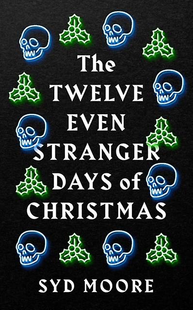 The Twelve Even Stranger Days Of Christmas by Syd Moore Paperback Book