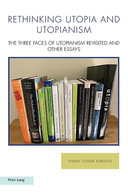 Rethinking Utopia And Utopianism by Lyman Tower Sargent Paperback