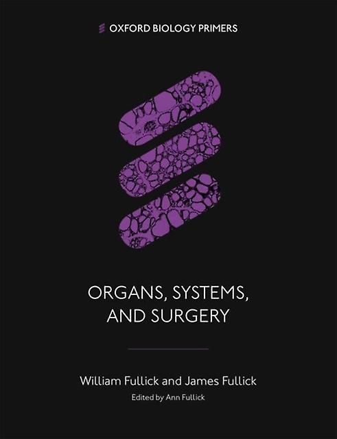 Organs Systems And Surgery - Fullick, James