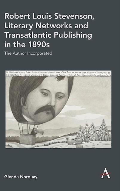 Robert Louis Stevenson Literary Networks And Transatlantic Publishing In The 189 by Glenda Norquay Paperback Book