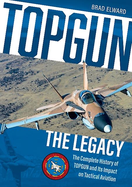 Topgun The Legacy by Brad Elward Hardback Book