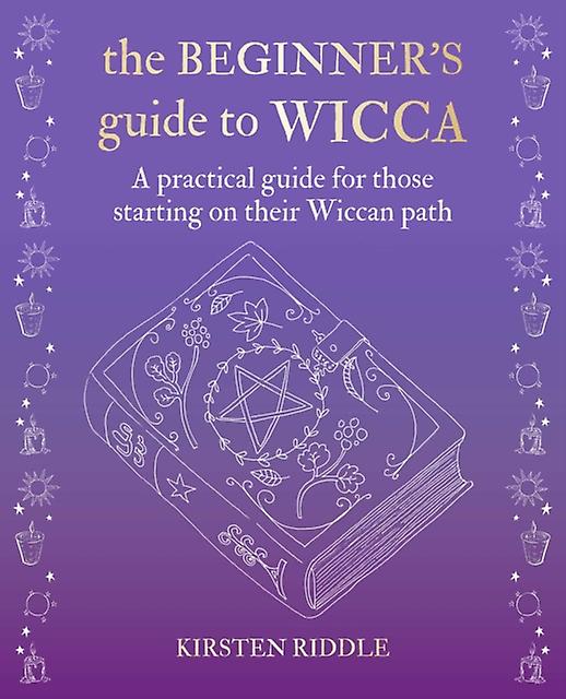 The Beginners Guide To Wicca by Kirsten Riddle Hardback Book