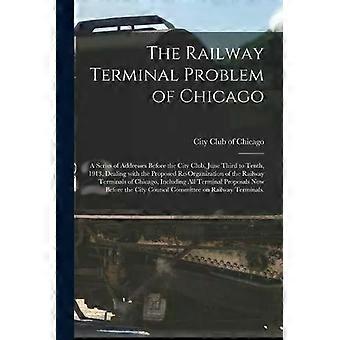 O Problema do Terminal Ferroviário de Chicago: Uma Série de Discursos Perante a Prefeitura - Creative Media Partners LLC