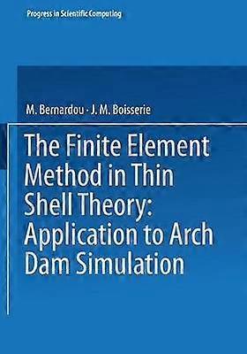 The Finite Element Method in Thin Shell Theory: Application to Arch Dam Simulations