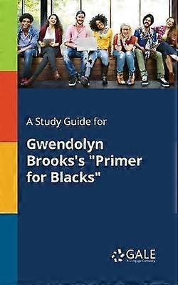 A Study Guide for Gwendolyn Brooks's Primer for Blacks