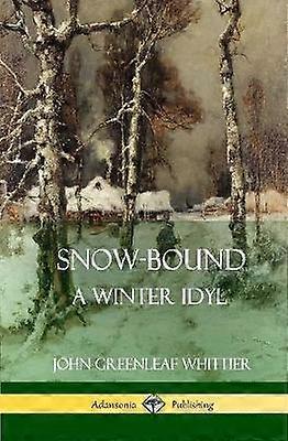 Snow-Bound A Winter Idyl (Hardcover)
