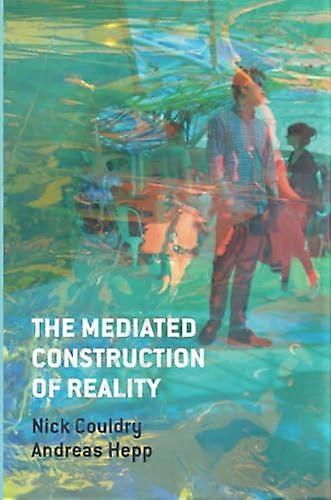 The Mediated Construction of Reality