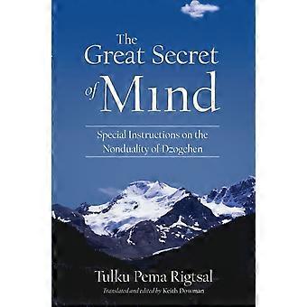 The Great Secret Of Mind Special Instructions On The Nonduality Of Dzogchen - Tulku Pema Rigtsal