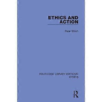 Ethics And Action - Peter Winch