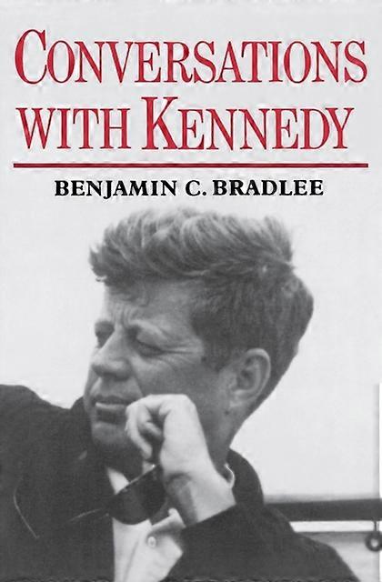 Conversations avec Kennedy - Benjamin Bradlee