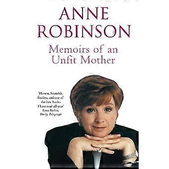 Memoirs Of An Unfit Mother - Anne Robinson