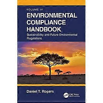 Environmental Compliance Handbook Volume 4 Sustainability and Future Environmental Regulations
