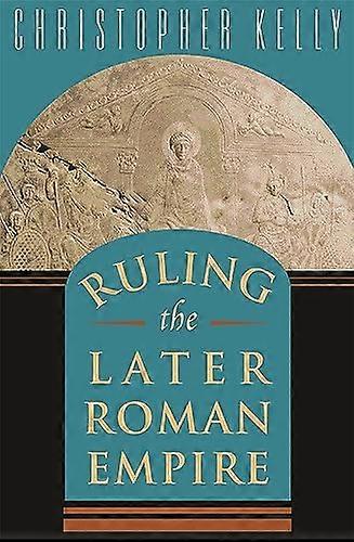 Ruling the Later Roman Empire