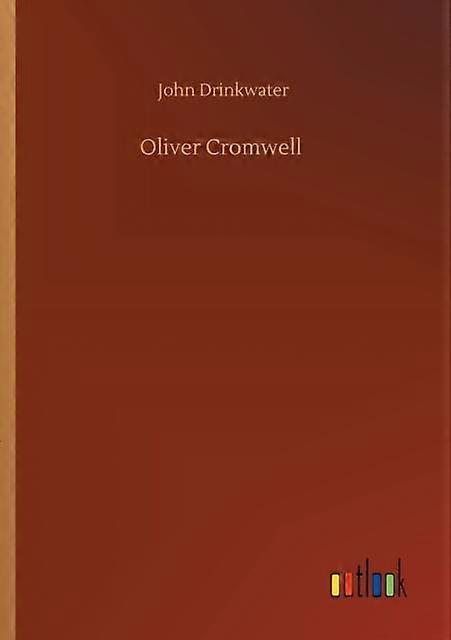 Oliver Cromwell - John Drinkwater