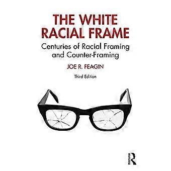 Le cadre racial blanc : des siècles de cadrage racial et de contre-cadrage