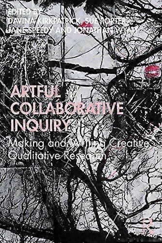 Artful Collaborative Inquiry: Making and Writing Creative, Qualitative Research