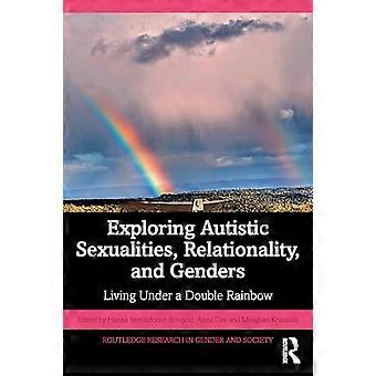 Esplorare le sessualità autistiche, la relazionalità e i generi: vivere sotto un doppio arcobaleno (Routledge Research in Gender and Society)