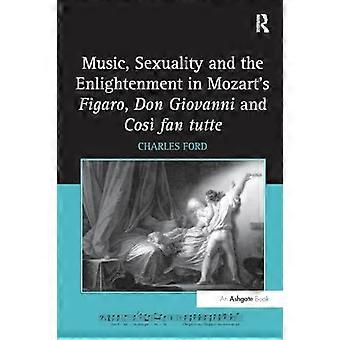 Musique, sexualité et Lumières dans Figaro de Mozart, Don Giovanni et Cosi fan tutte