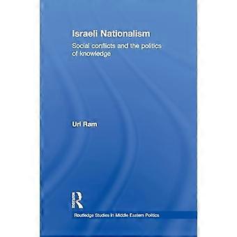 Israelisk nationalism: Sociala konflikter och kunskapspolitik (Routledge-studier i Mellanösternpolitik)